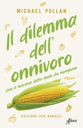 Il dilemma dell'onnivoro. Cosa si nasconde dietro quello che mangiamo