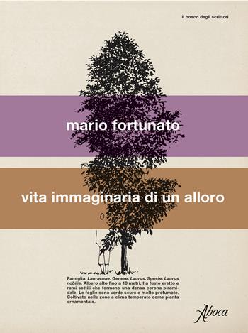 Vita immaginaria di un alloro - Mario Fortunato - Libro Aboca Edizioni 2023, Il bosco degli scrittori | Libraccio.it