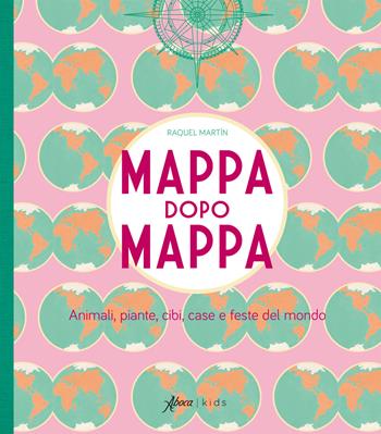 Mappa dopo mappa. Animali, piante, cibi, case e feste del mondo. Ediz. a colori - Raquel Martin - Libro Aboca Edizioni 2023, Aboca kids | Libraccio.it