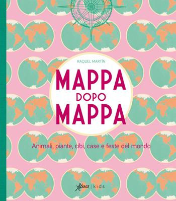 Mappa dopo mappa. Animali, piante, cibi, case e feste del mondo. Ediz. illustrata - Raquel Martin - Libro Aboca Edizioni 2023, Aboca kids | Libraccio.it