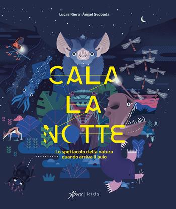 Cala la notte. Lo spettacolo della natura quando arriva il buio. Ediz. a colori - Lucas Riera, Ángel Svoboda - Libro Aboca Edizioni 2023, Aboca kids | Libraccio.it