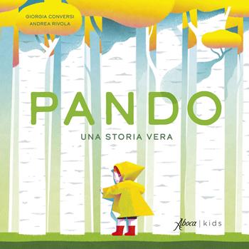 Pando. Una storia vera. Ediz. a colori - Giorgia Conversi, Andrea Rivola - Libro Aboca Edizioni 2024, Aboca kids | Libraccio.it