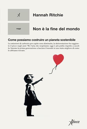 Non è la fine del mondo. Come possiamo costruire un pianeta sostenibile - Hannah Ritchie - Libro Aboca Edizioni 2024, Saggi | Libraccio.it