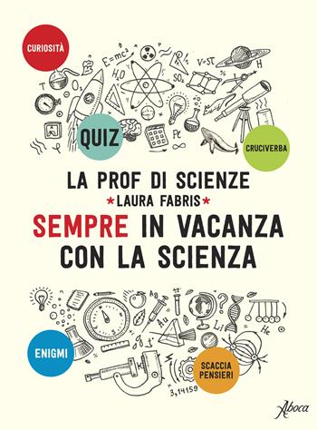 Sempre in vacanza con la scienza - Laura Fabris - Libro Aboca Edizioni 2024 | Libraccio.it