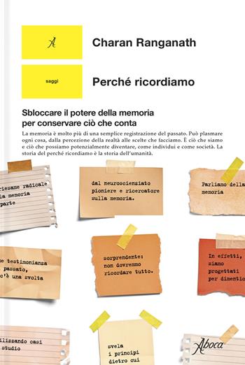 Perché ricordiamo. Sbloccare il potere della memoria per conservare ciò che conta - Charan Ranganath - Libro Aboca Edizioni 2024, Saggi | Libraccio.it