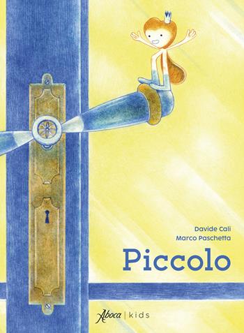 Piccolo. Ediz. a colori - Davide Calì, Marco Paschetta - Libro Aboca Edizioni 2024, Aboca kids | Libraccio.it
