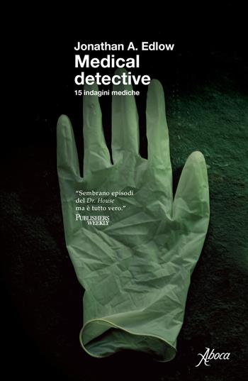 Medical detective. 15 indagini mediche - Jonathan A. Edlow - Libro Aboca Edizioni 2024 | Libraccio.it