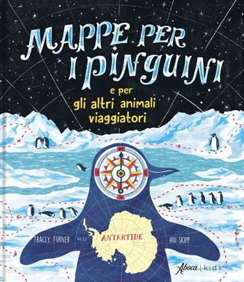 Mappe per i pinguini e per altri animali viaggiatori. Ediz. a colori - Tracey Turner - Libro Aboca Edizioni 2025, Aboca kids | Libraccio.it