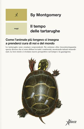 Il tempo delle tartarughe. Come l’animale più longevo ci insegna a prenderci cura di noi e del mondo - Sy Montgomery - Libro Aboca Edizioni 2025, Saggi | Libraccio.it