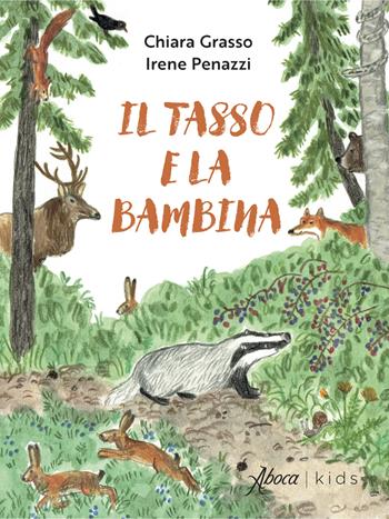 Il tasso e la bambina. Ediz. a colori - Chiara Grasso, Irene Penazzi - Libro Aboca Edizioni 2025, Aboca kids | Libraccio.it