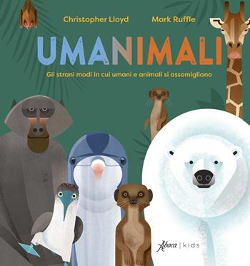 Umanimali. Gli strani modi in cui umani e animali si assomigliano - Christopher Lloyd, M. Ruffle - Libro Aboca Edizioni 2025, Aboca kids | Libraccio.it