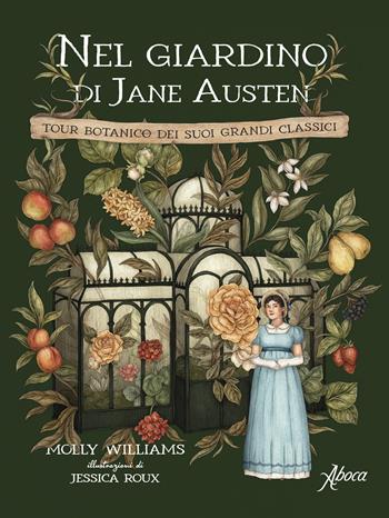 Nel giardino di Jane Austen. Tour botanico dei suoi grandi classici - Molly Williams, Jessica Roux - Libro Aboca Edizioni 2025 | Libraccio.it