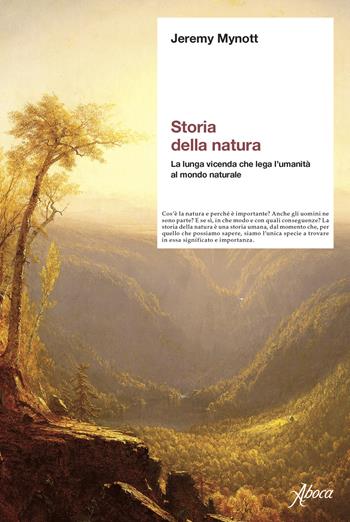 Storia della natura. La lunga vicenda che lega l'umanità al mondo naturale - Jeremy Mynott - Libro Aboca Edizioni 2025, Saggi | Libraccio.it
