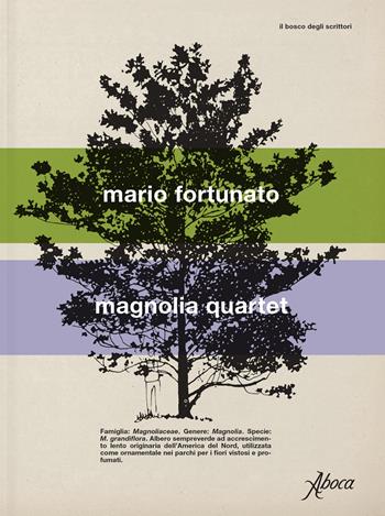 Magnolia quartet - Mario Fortunato - Libro Aboca Edizioni 2025, Il bosco degli scrittori | Libraccio.it