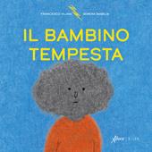 Il bambino tempesta. Ediz. a colori