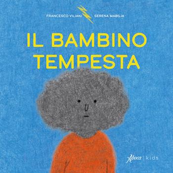 Il bambino tempesta. Ediz. a colori - Francesco Villani, Villani - Libro Aboca Edizioni 2026, Aboca kids | Libraccio.it