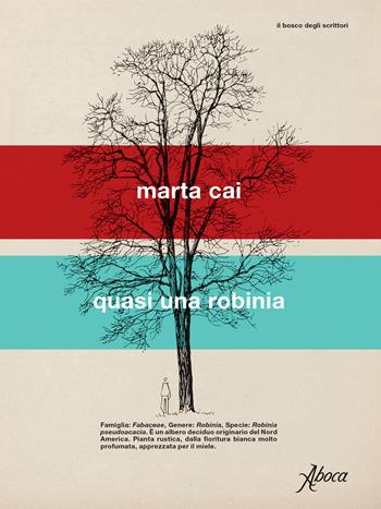 Quasi una robinia - Marta Cai - Libro Aboca Edizioni 2026, Il bosco degli scrittori | Libraccio.it