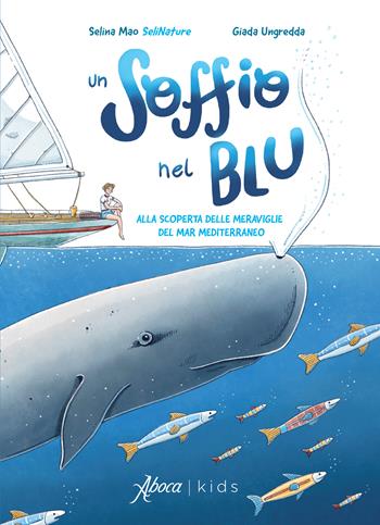 Un soffio nel blu. Alla scoperta delle meraviglie del mar Mediterraneo. Ediz. a colori - Selina Mao - Libro Aboca Edizioni 2026, Aboca kids | Libraccio.it