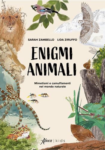 Enigmi animali. Mimetismi e camuffamenti nel mondo naturale. Ediz. a colori - Sarah Zambello, Ziruffo - Libro Aboca Edizioni 2026, Aboca kids | Libraccio.it