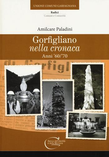 Gorfigliano nella cronaca. Anni '60-'70 - Amilcare Paladini - Libro C&P Adver Effigi 2019, Radici. Comuni e comunità | Libraccio.it