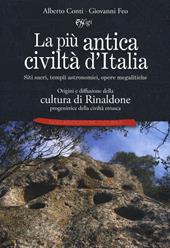 La più antica civiltà d'Italia. Siti sacri, templi astronomici, opere megalitiche. Origini e diffusione della cultura di Rinaldone progenitrice della civiltà etrusca