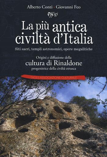 La più antica civiltà d'Italia. Siti sacri, templi astronomici, opere megalitiche. Origini e diffusione della cultura di Rinaldone progenitrice della civiltà etrusca - Alberto Conti, Giovanni Feo - Libro C&P Adver Effigi 2020, Genius loci | Libraccio.it