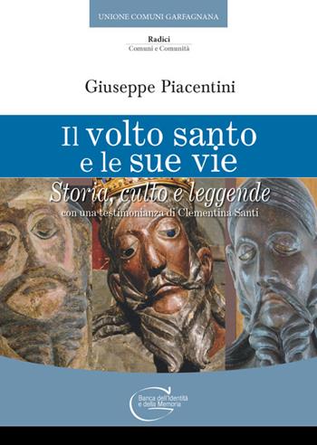 Il volto santo e le sue vie. Storia , culto e leggende - Giuseppe Piacentini - Libro C&P Adver Effigi 2020, Radici. Comuni e comunità | Libraccio.it
