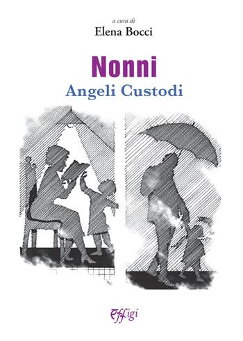 Nonni angeli custodi  - Libro C&P Adver Effigi 2020, Narrazioni | Libraccio.it