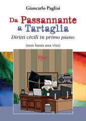 Da Passannante a Tartaglia. Diritti civili in primo piano (non basta una vita)