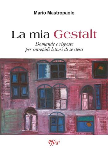 La mia Gestalt. Domande e risposte per intrepidi lettori di se stessi - Mario Mastropaolo - Libro C&P Adver Effigi 2020, Genius loci | Libraccio.it