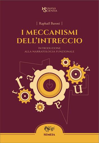 I meccanismi dell'intreccio. Introduzione alla narratologia funzionale - Raphaël Baroni - Libro C&P Adver Effigi 2020, Humana Scientia. La recherche en actes | Libraccio.it