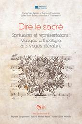 Dire le sacré. Spiritualités et représentations : Musique et théologie, arts visuels, littérature