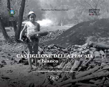 Castiglione della Pescaia in bianco e nero. I borghi e la campagna nell'Archivio Fratelli Gori. Ediz. illustrata - Maria Enrica Monaco Gorni - Libro C&P Adver Effigi 2020, Microcosmi del vedere | Libraccio.it