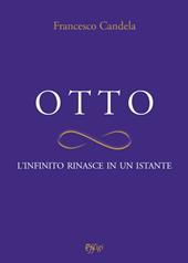 Otto. L'infinito rinasce in un istante