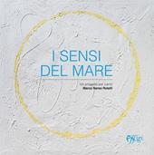 I sensi del mare. Un progetto per Lerici. Ediz. illustrata