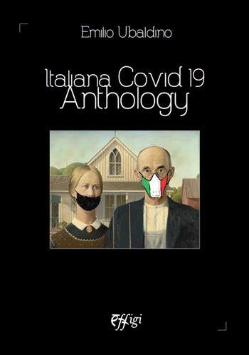 Italiana covid 19 anthology - Emilio Ubaldino - Libro C&P Adver Effigi 2021, Poesia | Libraccio.it