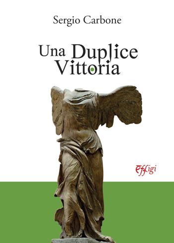 Una duplice vittoria - Sergio Carbone - Libro C&P Adver Effigi 2021, Narrazioni | Libraccio.it