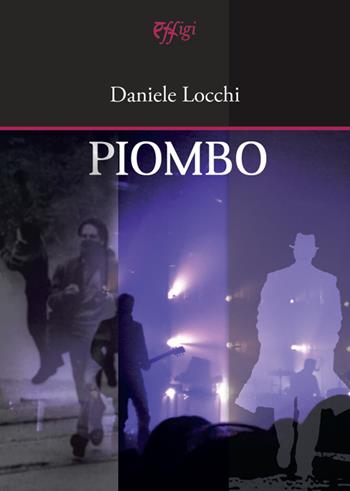 Piombo - Daniele Locchi - Libro C&P Adver Effigi 2021, Narrazioni | Libraccio.it