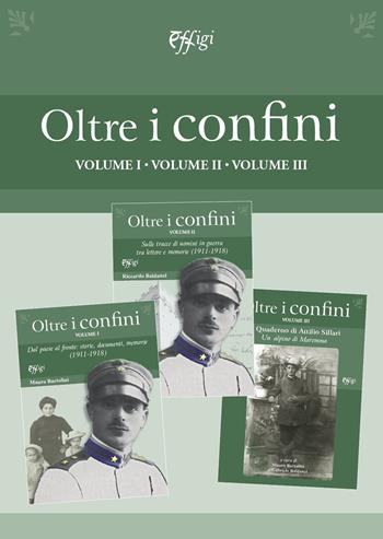 Oltre i confini. Vol. 1-3: Dal paese al fronte: storie, documenti, memorie (1911-1918)-Sulle tracce di uomini in guerra tra lettere e memorie (1911-1918)-Quaderno di Attilio Sillari. Un alpino di Maremma. - Mauro Bartolini - Libro C&P Adver Effigi 2021, Archivi riemersi | Libraccio.it