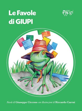 Le favole di Giupi - Giuseppe Ciccone - Libro C&P Adver Effigi 2021 | Libraccio.it