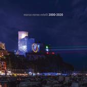 Marco Nereo Rotelli 2000-2020. Ediz. illustrata