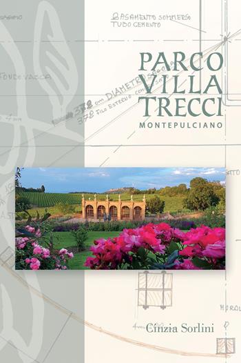 Parco villa Trecci. Montepulciano. Ediz. italiana e inglese - Cinzia Sorlini - Libro C&P Adver Effigi 2021, Microcosmi dei luoghi | Libraccio.it