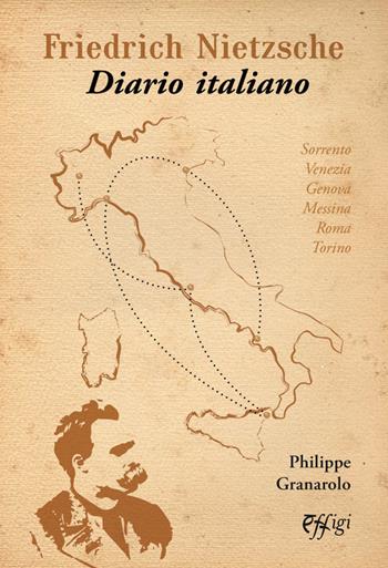 Friedrich Nietzsche. Diario italiano - Philippe Granarolo - Libro C&P Adver Effigi 2021, Nuovi saggi | Libraccio.it