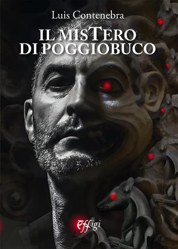 Il mistero di Poggio Buco - Luis Contenebra - Libro C&P Adver Effigi 2021, Malaora | Libraccio.it
