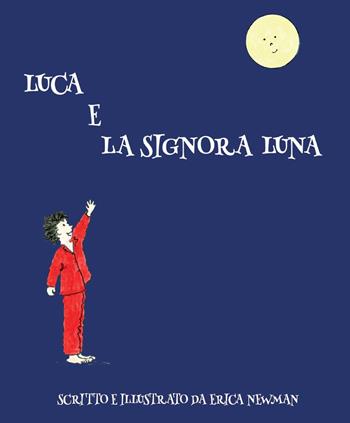 Luca e la Signora Luna. Ediz. illustrata - Erica Newman - Libro C&P Adver Effigi 2021, Cavalli a dondolo | Libraccio.it
