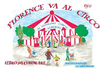 Florence va al circo. Ediz. illustrata - Erica Newman - Libro C&P Adver Effigi 2021, Cavalli a dondolo | Libraccio.it