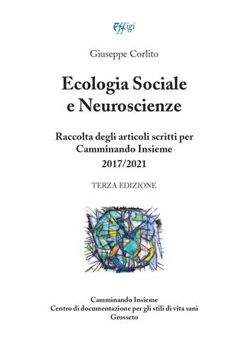 Ecologia sociale e neuroscienze. Raccolta degli articoli scritti per Camminando Insieme 2017-2021 - Giuseppe Corlito - Libro C&P Adver Effigi 2021, Microcosmi della salute | Libraccio.it