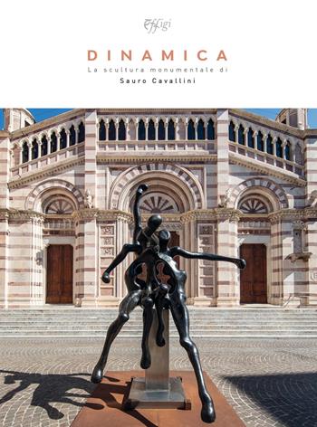 Dinamica. La scultura monumentale di Sauro Cavallini. Ediz. illustrata - Maria Anna Di Pede - Libro C&P Adver Effigi 2021, Cataloghi | Libraccio.it