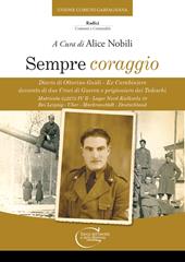Sempre coraggio. Diario di Ottorino Guidi – Ex Carabiniere decorato di due Croci di Guerra e prigioniero dei Tedeschi. Matricola 242272 IV B – Lager Nord Kwlkwitz 10 Bei Leipzig – Uber – Markranstädt – Deutschland