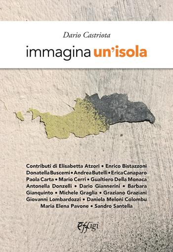 Immagina un'isola - Dario Castriota - Libro C&P Adver Effigi 2021, Grandi narrazioni | Libraccio.it